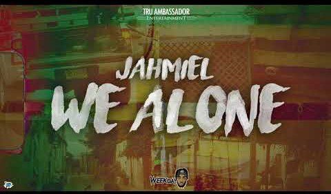Jahmiel – We Alone (Prod. by Tru Ambassador Ent.)