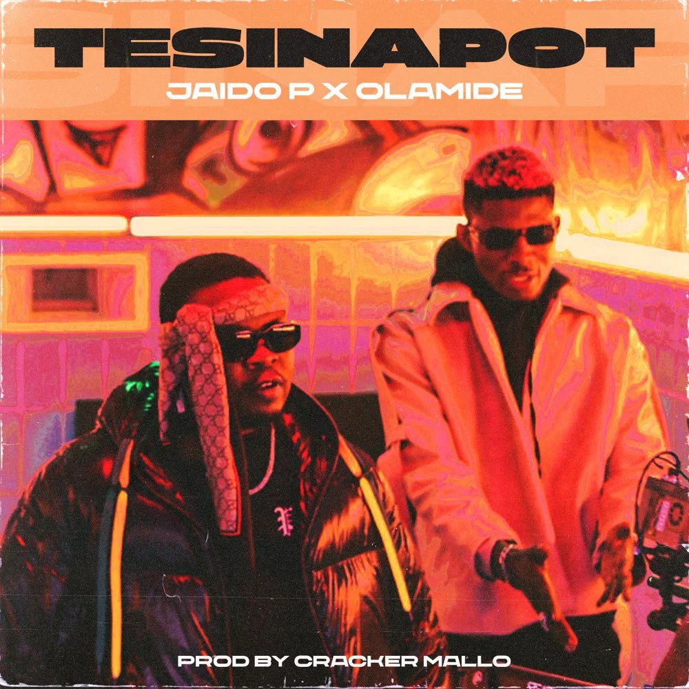 Olamide & Jaido P – Tesinapot Olamide & Jaido P – Tesinapot