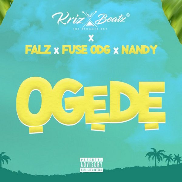 Krizbeatz – Ogede Ft Falz x Fuse ODG & Nandy