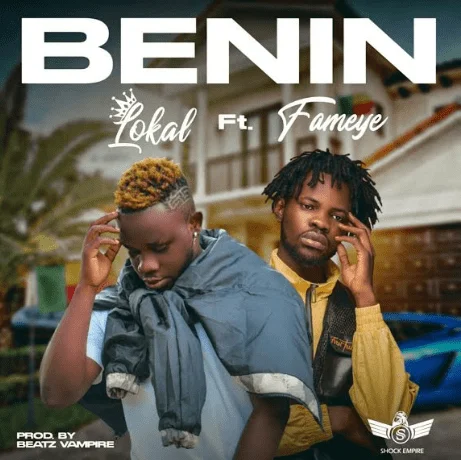 Lokal – Benin Ft Fameye (Prod. By Beatz Vampire) Lokal – Benin Ft Fameye (Prod. By Beatz Vampire)