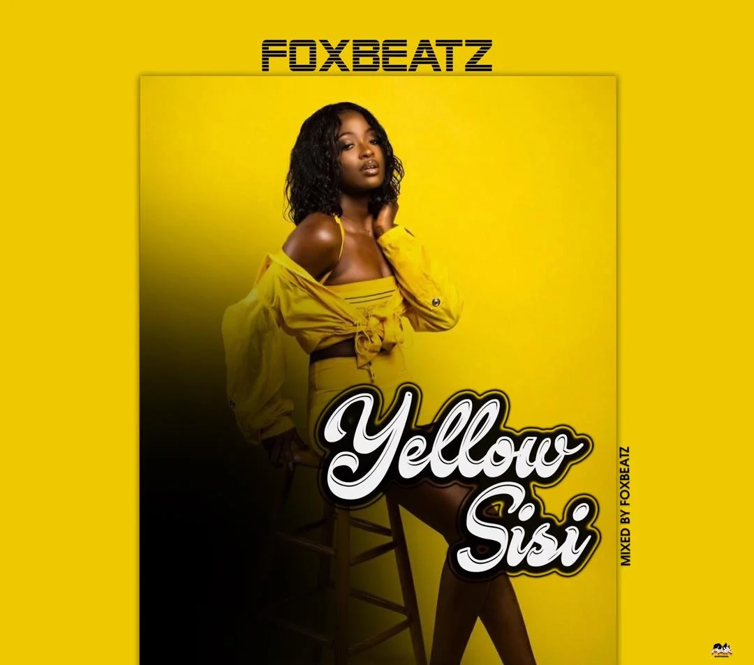 Foxbeatz – Yellow Sisi (Mix. By Foxbeatz) Foxbeatz – Yellow Sisi (Mix. By Foxbeatz)