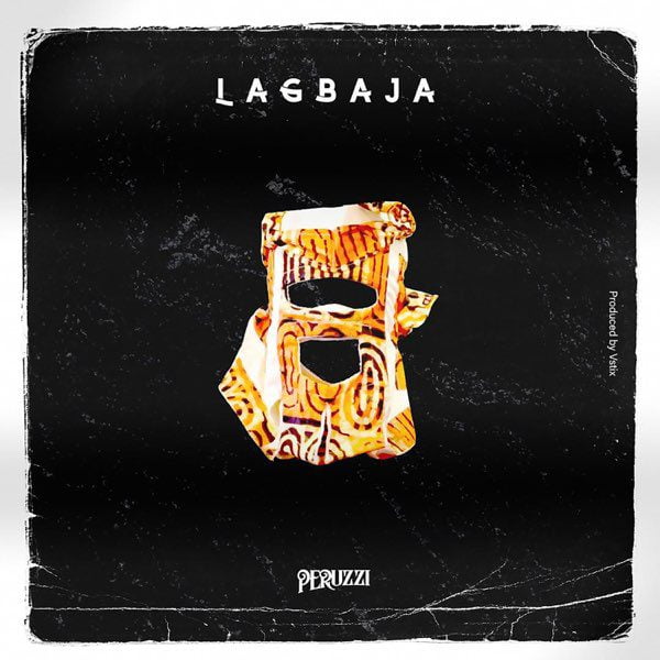 Peruzzi – Lagbaja (Prod. By Vstix)