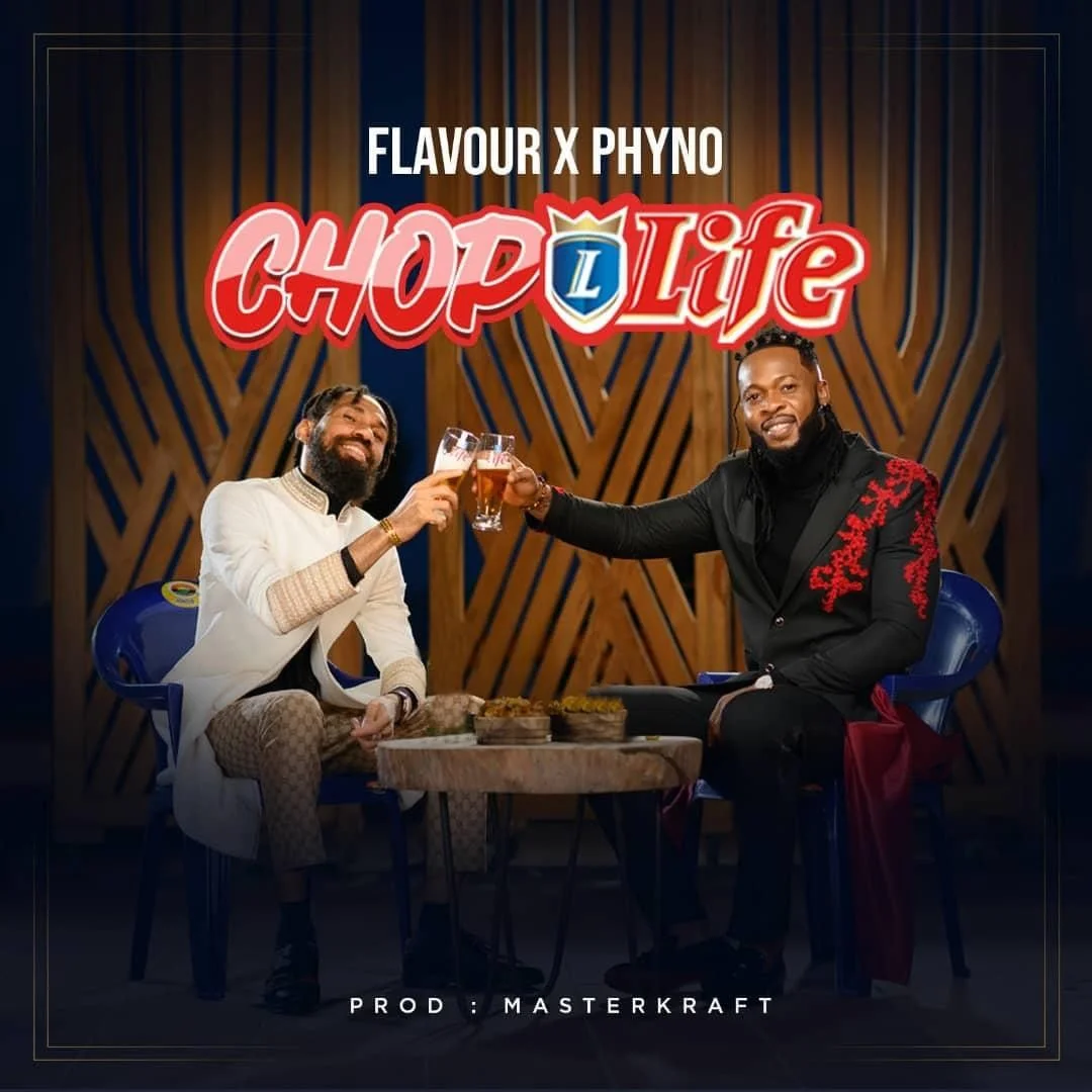 Phyno x Flavour – Chop Life (Prod By Masterkraft)