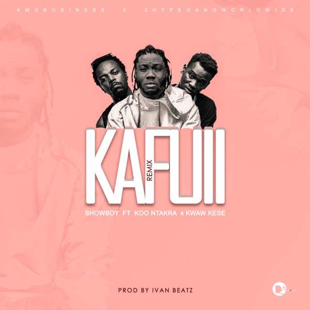 Showboy - Kafuii Remix Ft Koo Ntakra & Kwaw Kese (Prod. By Ivan Beatz)