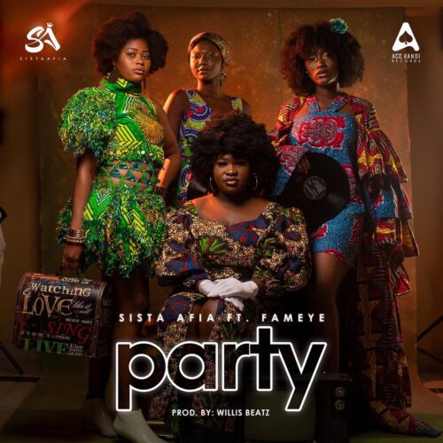 Sista Afia – Party Ft Fameye (Prod. By Willis Beatz)