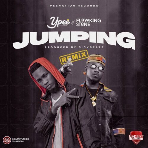Ypee – Jumping (Remix) Ft Flowking Stone (Prod. By SickBeatz)