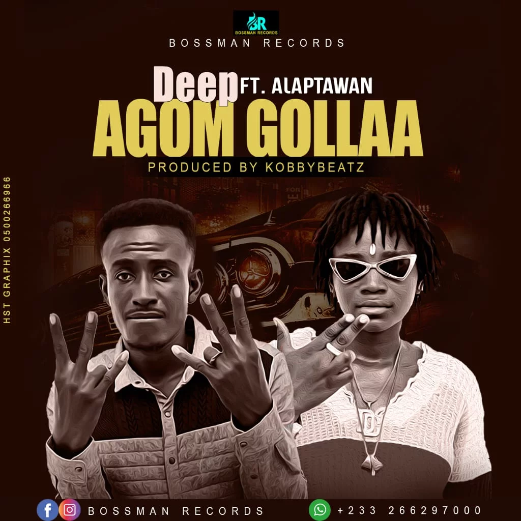 Deep – Agom Gollaa Ft Alaptawan (Prod By KobbyBeatz)