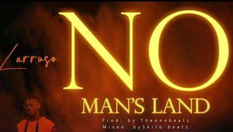 Larruso – No Man's Land (Mixed. By TheOneBeatz)