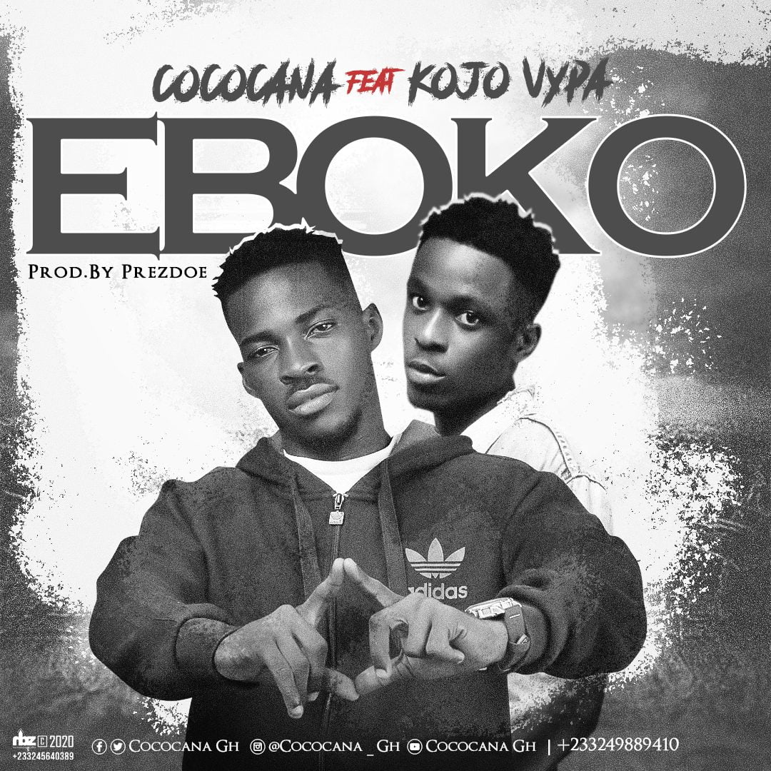 Cococana – Eboko Ft Kojo Vypa (Prod. By Prezdoe) Cococana – Eboko Ft Kojo Vypa (Prod. By Prezdoe)