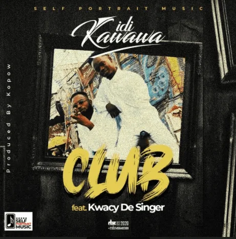 iDi Kawawa – Club Ft Kwacy De Singer (Prod. By Kopow)