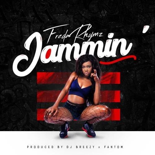 Freda Rhymz – Jammin (Prod By DJ Breezy) Freda Rhymz – Jammin (Prod By DJ Breezy)