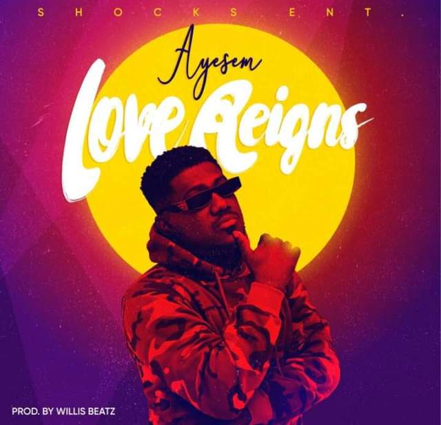 Ayesem – Love Reigns (Prod. by WillisBeatz)