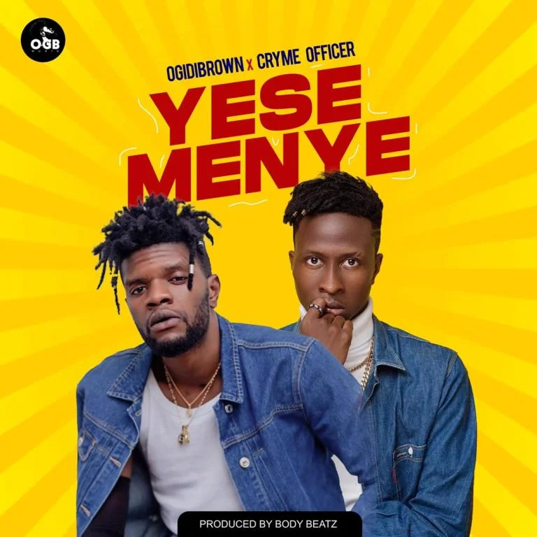 Ogidi Brown – Yese Menye Ft Cryme Officer (Prod. by BodyBeatz) Ogidi Brown – Yese Menye Ft Cryme Officer (Prod. by BodyBeatz)