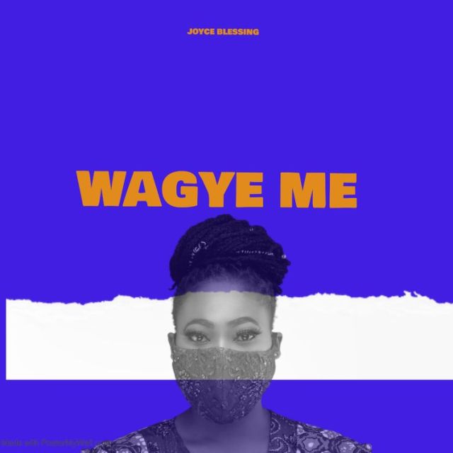 Joyce Blessing – Wagye Me (Prod. by Sicnarf)