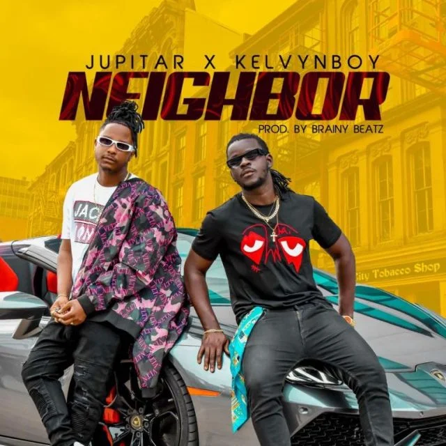 Jupitar – Neighbor Ft Kelvyn Boy Jupitar – Neighbor Ft Kelvyn Boy