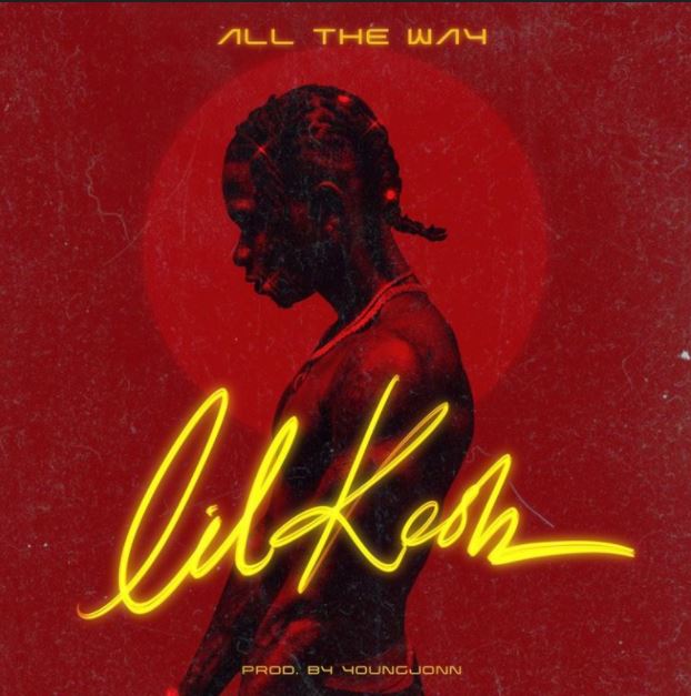 Lil Kesh – All The Way (Prod. By Young John)