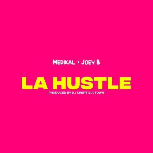 Medikal – La Hustle Ft Joey B