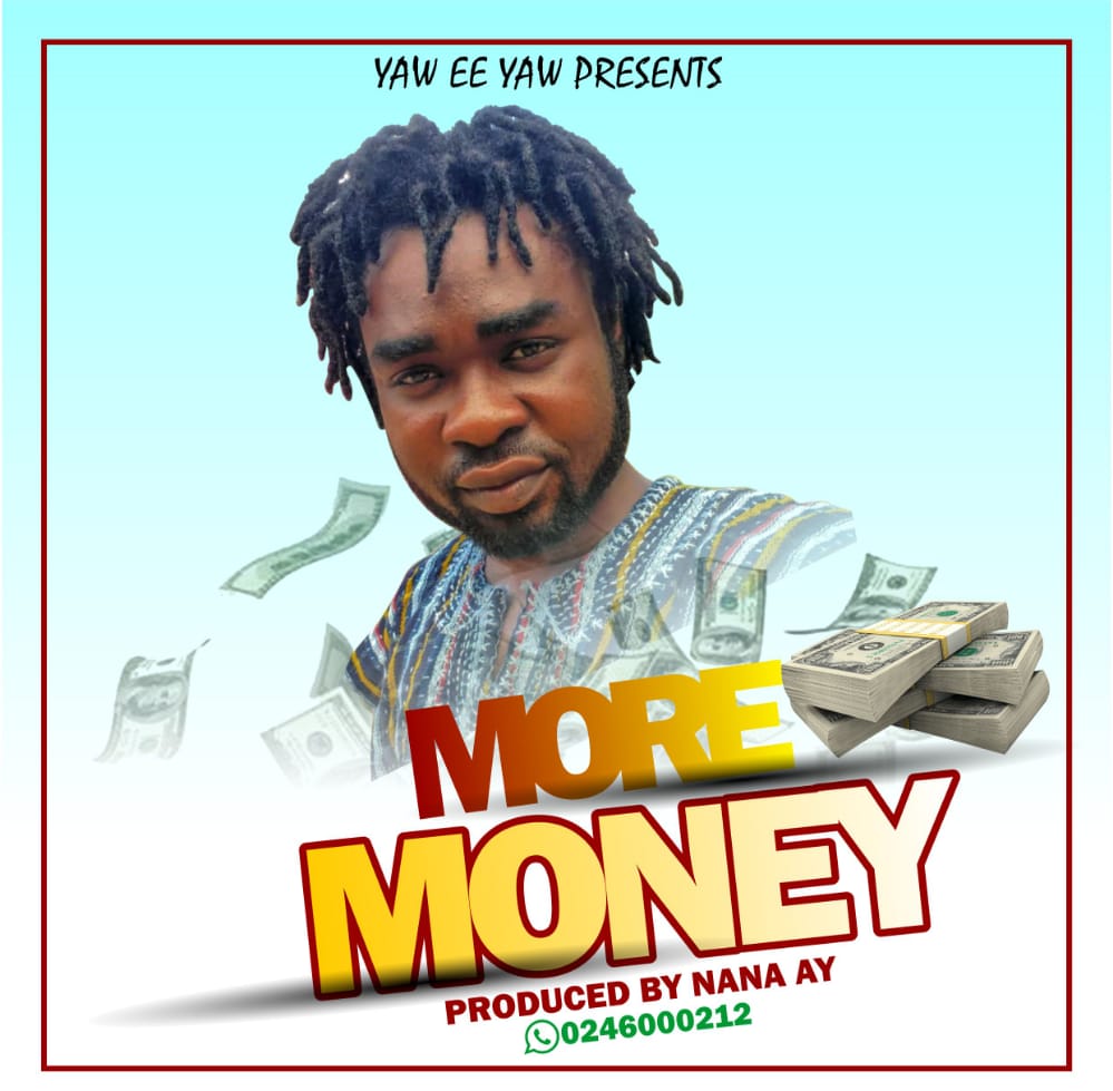 Nana A-Y – More Money (Prod By Nana A-Y On De Beatz)