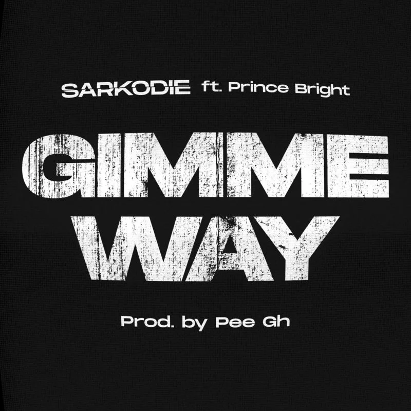 Sarkodie – Gimme Way Ft Prince Bright (Prod. By Pee Gh) Sarkodie – Gimme Way Ft Prince Bright (Prod. By Pee Gh)
