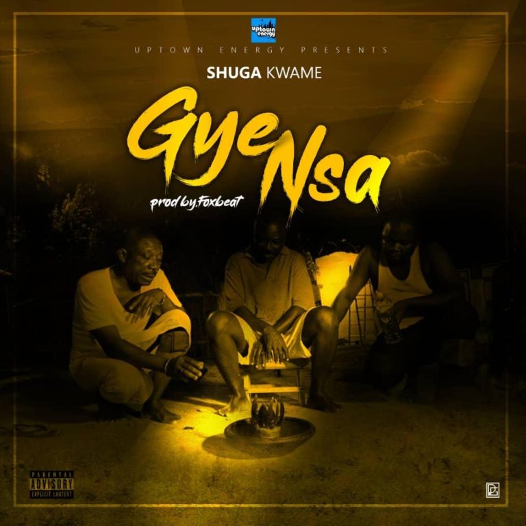 Shuga Kwame – Gye Nsa (Prod. By FoxBeatz)