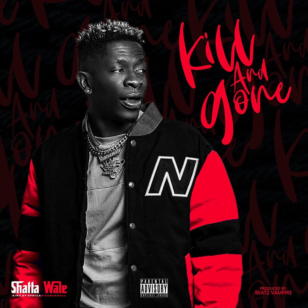 Shatta Wale – Kill and Gone Shatta Wale – Kill and Gone