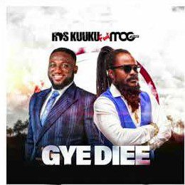 Ras Kuuku – Gye Diee Ft MOGMusic (Prod. By Kid Magic)