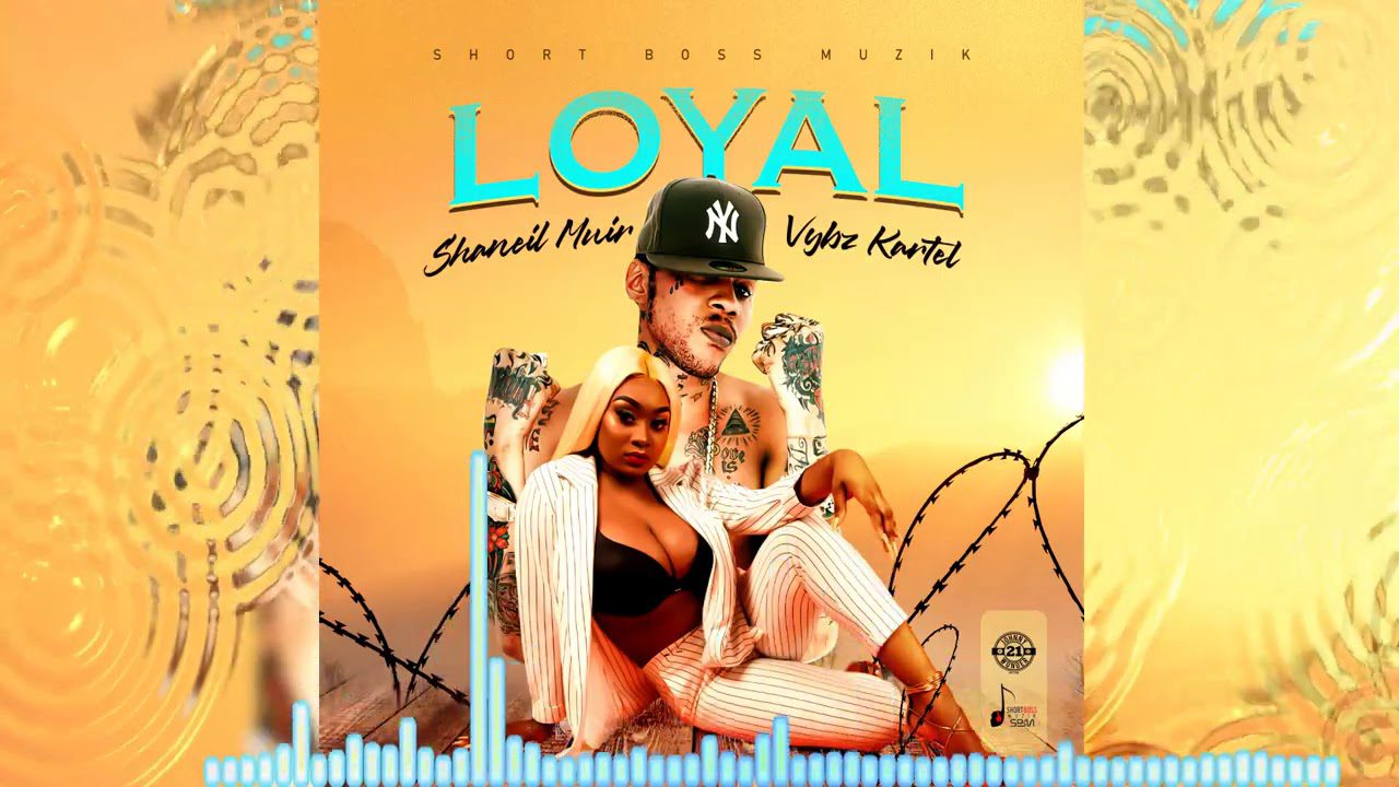 Vybz Kartel – Loyal Ft Shaneil Muir (Prod. By Short Boss Muzik)