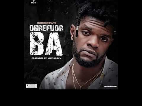Ogidi Brown – Obrefuor Ba (Prod. By Yaw Spoky)