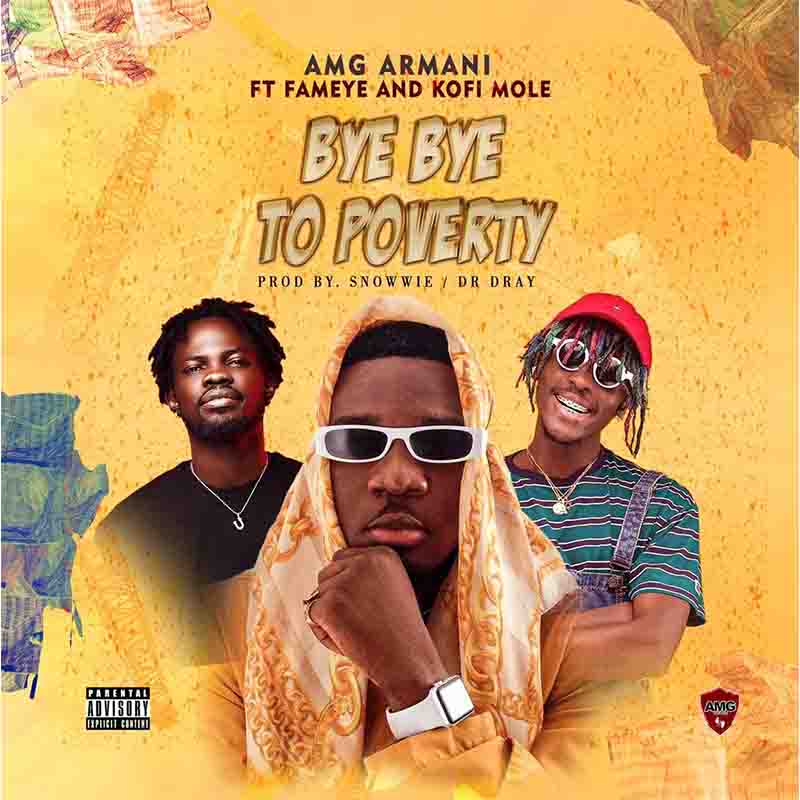 Bye_Bye_to_Poverty_AMG_Armani AMG Armani - Bye Bye To Poverty Ft Fameye x Kofi Mole