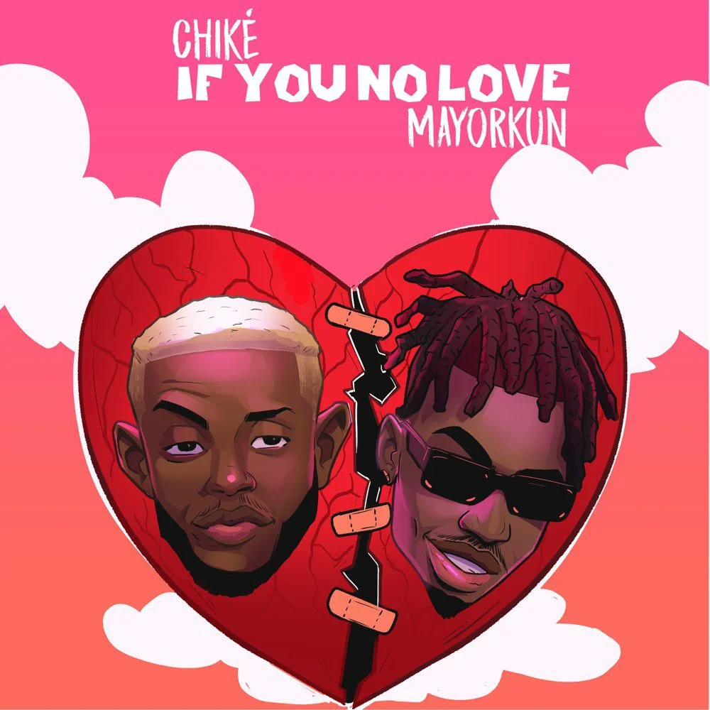 Chike – If You No Love Ft Mayorkun