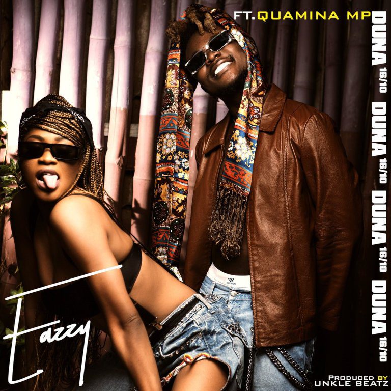 Eazzy – Duna Ft Quamina Mp (Prod. by Unkle Beatz)