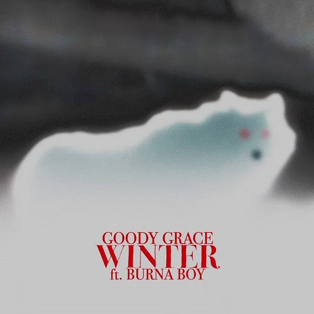 Goody Grace – Winter Ft Burna Boy Goody Grace – Winter Ft Burna Boy