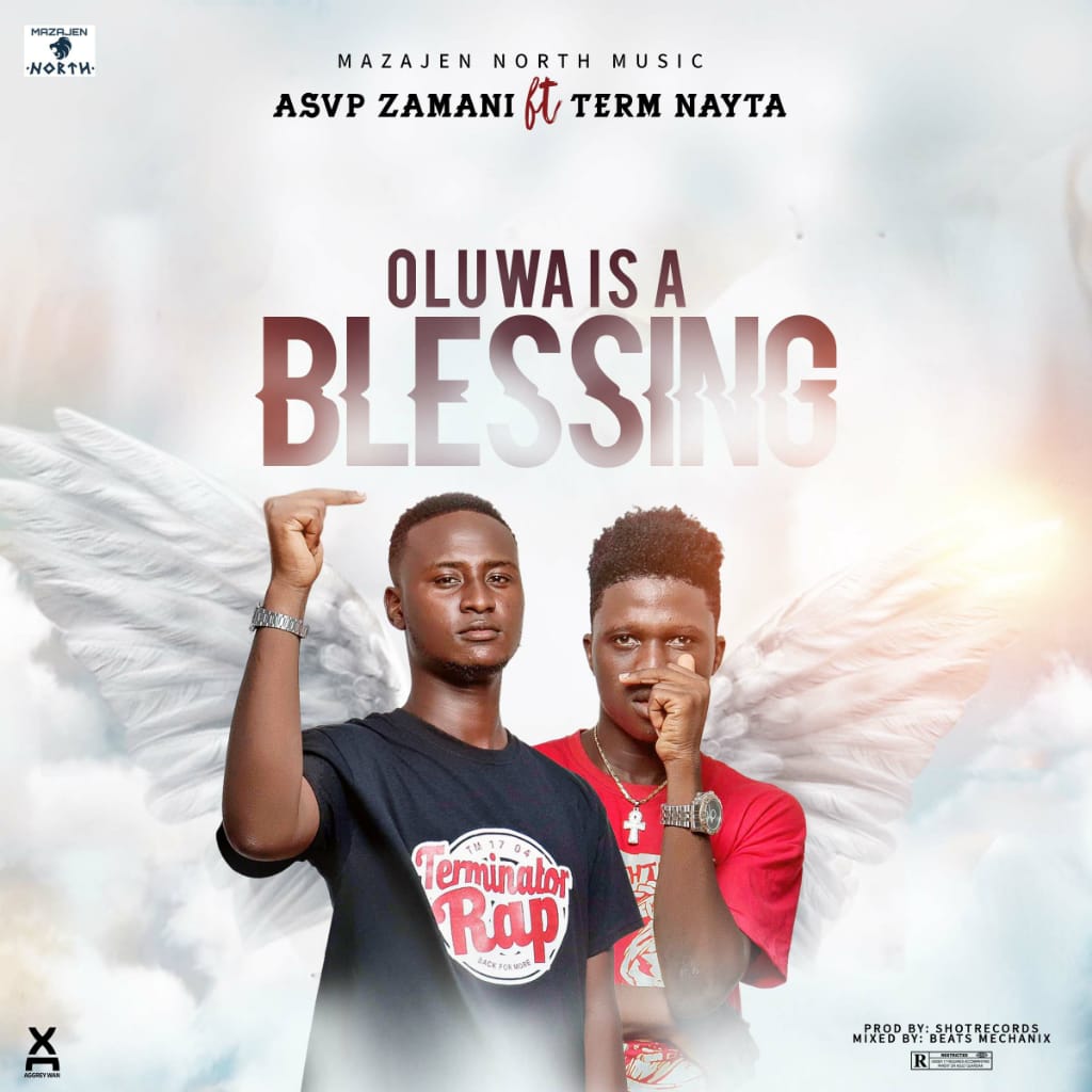 Asvp Zamani – Oluwa Is A Blessing Ft Term Nayta