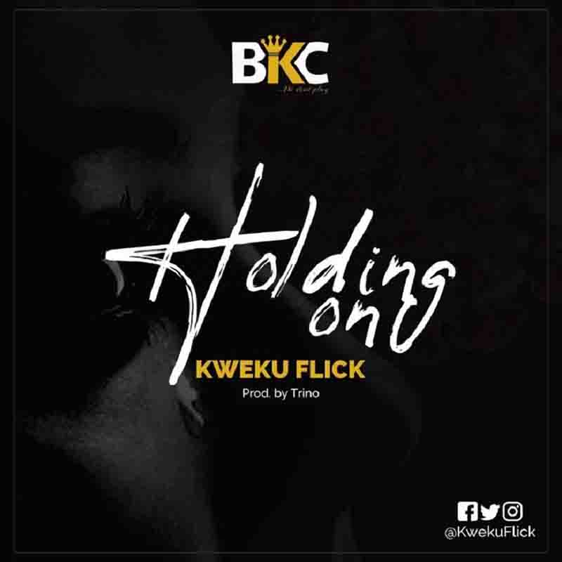 Kweku Flick – Holdin On (Prod By Trino)