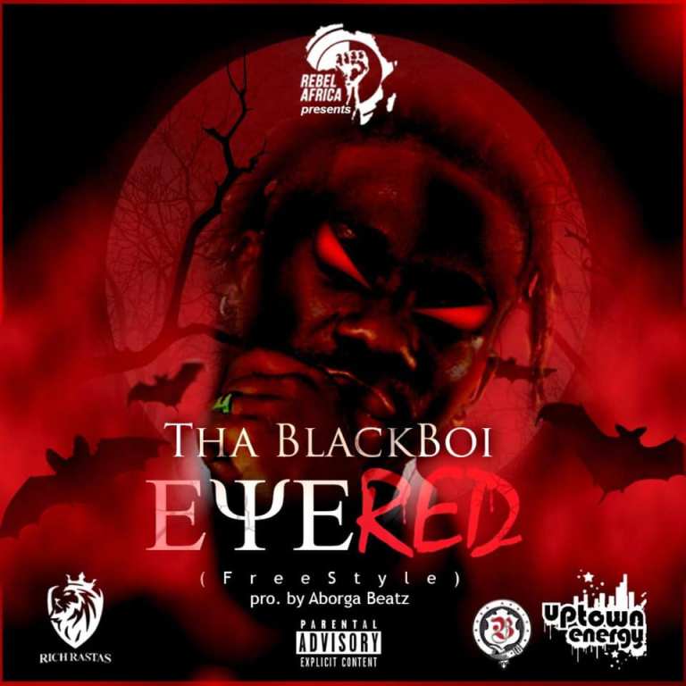 Tha Blackboi – Eye Red (Prod. by Aborga Beatz)