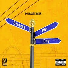 Phronesis – Street We Dey (Prod By Beatz Dakay)