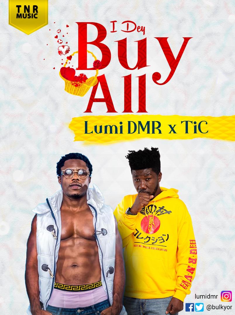 Lumi DMR x Tic – I Dey Buy All