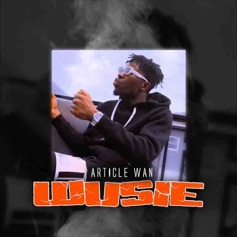 Article_Wan_Wusie Article Wan - Wusie (Prod By Article Wan)