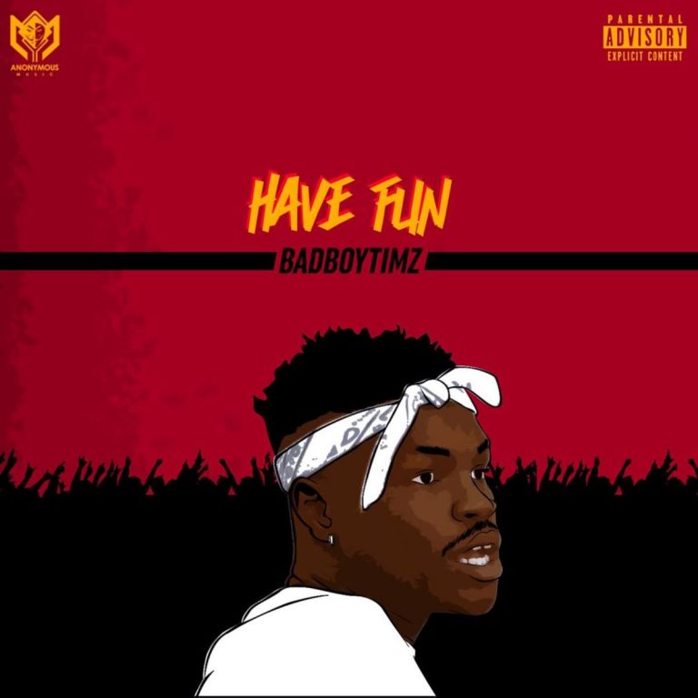 Bad Boy Timz – Have Fun Bad Boy Timz – Have Fun