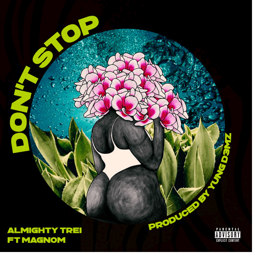 Almighty Trei – Don’t Stop Ft Magnom (Prod. by Yung D3mz)