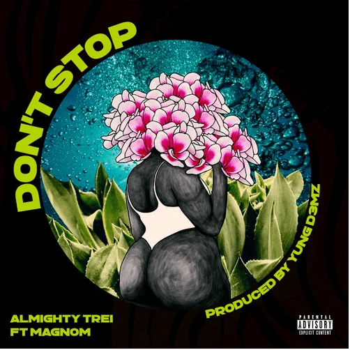 Almighty Trei – Don’t Stop Ft Magnom (Prod. by Yung D3mz) Almighty Trei – Don’t Stop Ft Magnom (Prod. by Yung D3mz)