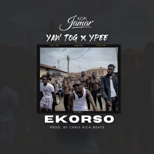 Kofi Jamar – Ekorso Ft Yaw TOG & Ypee