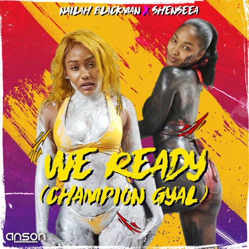 Nailah Blackman x Shenseea – We Ready (Champion Gyal)