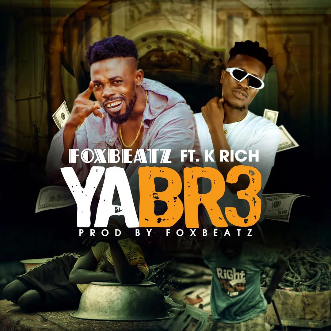 Foxbeatz – Yabr3 Ft K Rich (Prod. By Foxbeatz) Foxbeatz – Yabr3 Ft K Rich (Prod. By Foxbeatz)