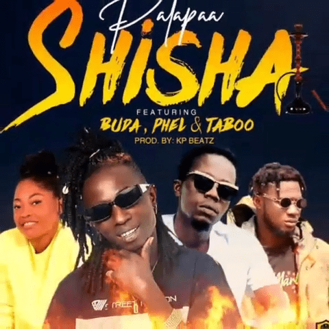 Patapaa – Shisha Ft Buda, Phel & Taboo Patapaa – Shisha Ft Buda, Phel & Taboo