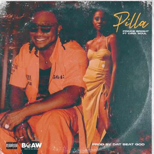 Prince Bright – Pilla Ft Cina Soul (Prod. by DatBeatGod)