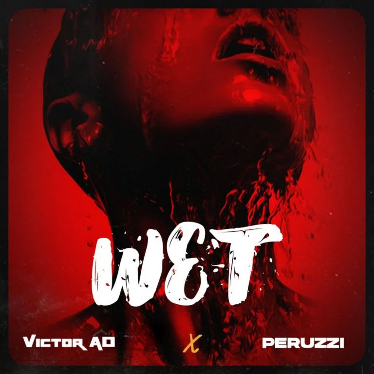 Victor AD – Wet Ft Peruzzi Victor AD – Wet Ft Peruzzi