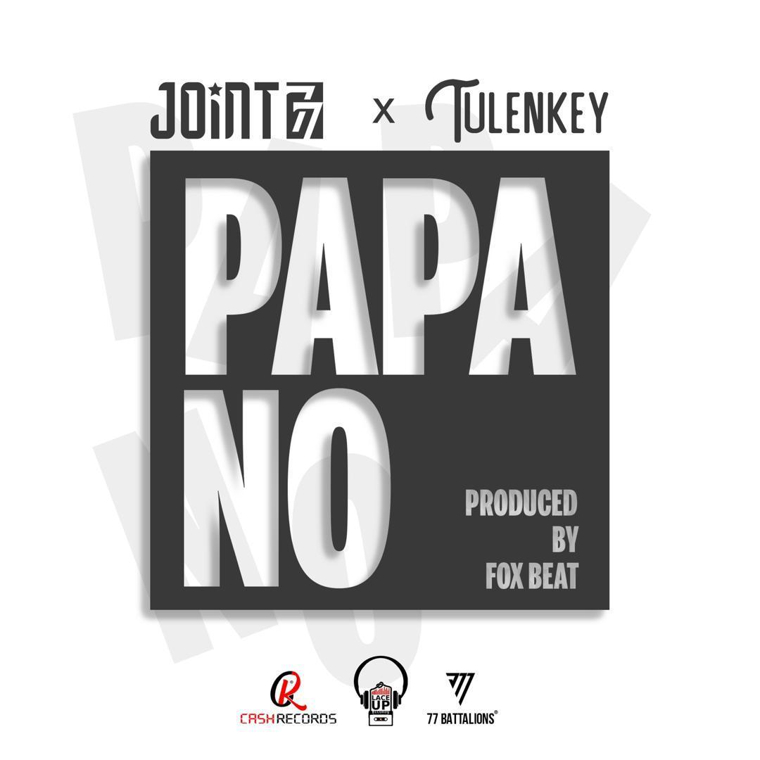 Joint 77 – Papa No Ft Tulenkey (Prod By Fox Beat)