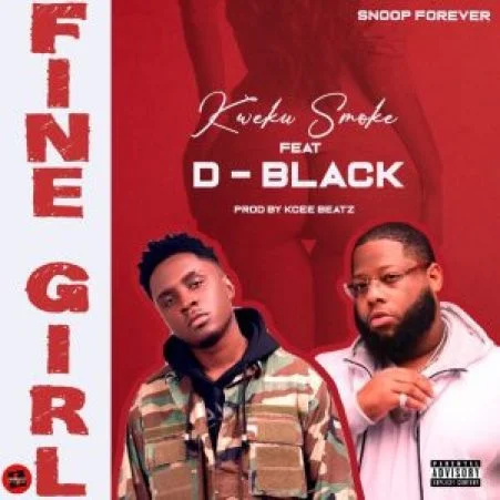 Kweku Smoke – Fine Girl Ft D-Black (Prod. by Kcee Beatz)