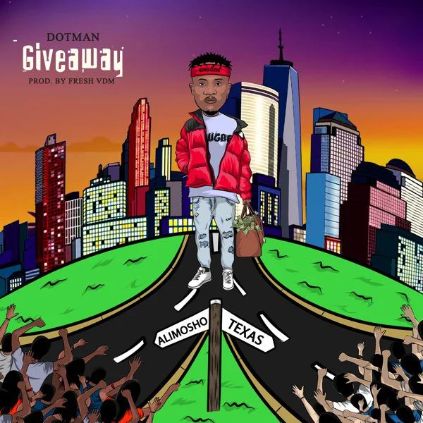 Dotman – Giveaway (Prod. By Fresh VDM) Dotman – Giveaway (Prod. By Fresh VDM)